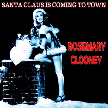 Rosemary Clooney - Santa Claus Is Coming to Town (The Christmas Series)