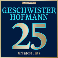 Geschwister Hofmann - Masterpieces presents Geschwister Hofmann: 25 Greatest Hits