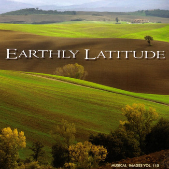 Peter Martin, Jon Fitzgerald, Tim Gaze - Earthly Latitude: Musical Images, Vol. 110