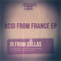 JR From Dallas - Acid From France EP