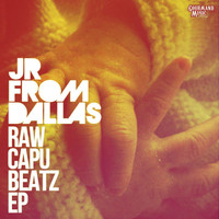 JR From Dallas - Raw Capu Beatz EP