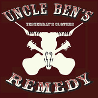 Uncle Ben's Remedy - Yesterday's Clothes