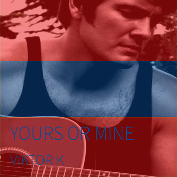 Viktor K - Yours or Mine
