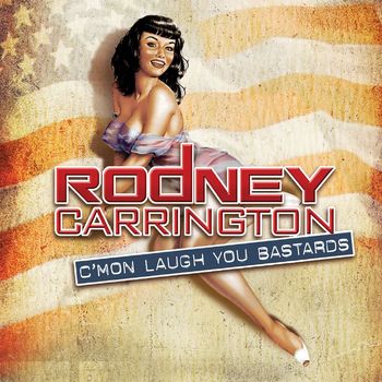 Rodney Carrington - C'mon Laugh You Bastards (Explicit)