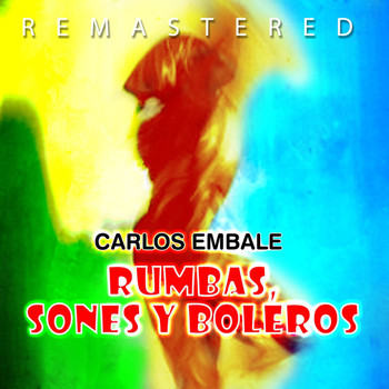 Carlos Embale - Rumbas, sones y boleros