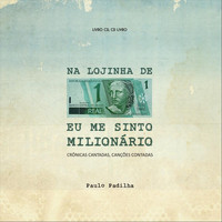 Paulo Padilha - Na Lojinha de um Real Eu Me Sinto Milionário