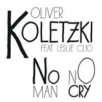 Oliver Koletzki - No Man No Cry (Remixes)