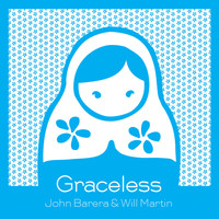John Barera & Will Martin - Graceless