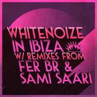 WhiteNoize - In Ibiza