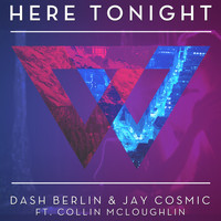 Dash Berlin & Jay Cosmic feat. Collin McLoughlin - Here Tonight (Acoustic Version)