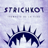 Strichkot - Trompeta De La Vida