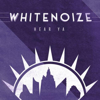 WhiteNoize - Hear Ya