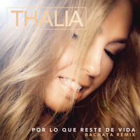 Thalia - Por Lo Que Reste de Vida (Bachata Version)