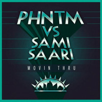 Sami Saari, PHNTM - Movin Thru