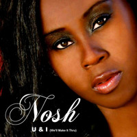 Nosh - U & I (We'll Make It Thru)