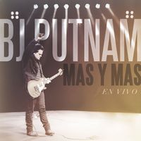 BJ Putnam - Más Y Más (En Vivo)