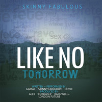 Skinny Fabulous - Like No Tomorrow (feat. Leanne Thomas)