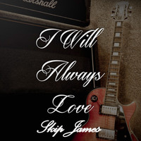 Skip James - I Will Always Love Skip James
