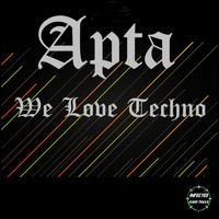 Apta - We Love Techno