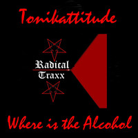 Tonikattitude - Where Is the Alcohol