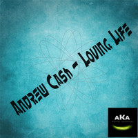 Andrew Cash - Loving Life
