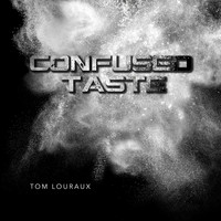 Tom Louraux - Confused Taste