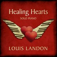 Louis Landon - Healing Hearts - Solo Piano