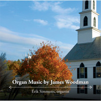 Erik Simmons - Organ Music By James Woodman