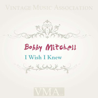 Bobby Mitchell - I Wish I Knew