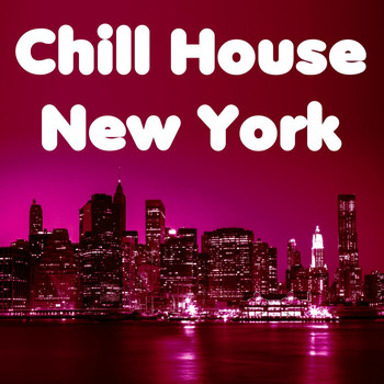 Various Artists - Chill House New York