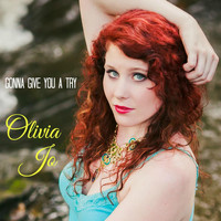 Olivia Jo - Gonna Give You a Try