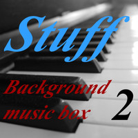 Stuff - Background Music Box, Vol. 2