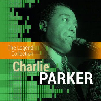 Charlie Parker - The Legend Collection: Charlie Parker