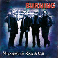 Burning - Un Poquito de Rock & Roll