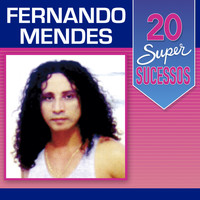 Fernando Mendes - 20 Super Sucessos: Fernando Mendes
