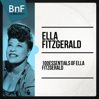Ella Fitzgerald - 100 Essentials of Ella Fitzgerald