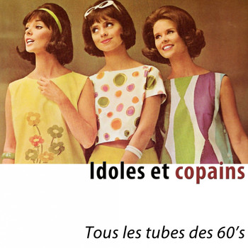 Various Artists - Idoles et copains (Tous les tubes des 60's) [Remastered]