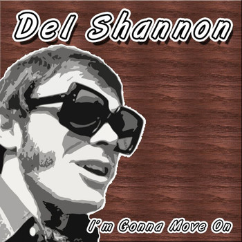 Del Shannon - I'm Gonna Move On