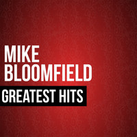 Mike Bloomfield - Greatest Hits
