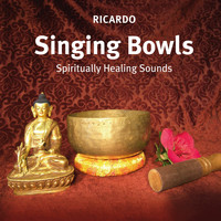 Ricardo - Singing Bowls: Spiritually Healing Sounds