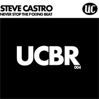 Steve Castro - Never Stop The F*cking Beat
