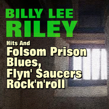 Billy Lee Riley - Folsom Prison Blues, Flyn' Saucers Rock'n'roll