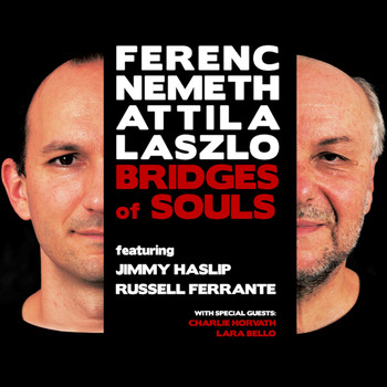 Ferenc Nemeth - Bridges of Souls (feat. Jimmy Haslip, Russell Ferrante)