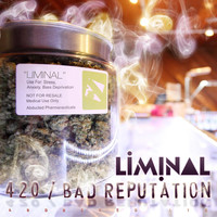 Liminal - 420 / Bad Reputation