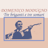 Domenico Modugno - Tre briganti e tre somari