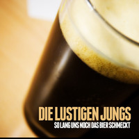 Die Lustigen Jungs - So lang uns noch Das Bier Schmeckt