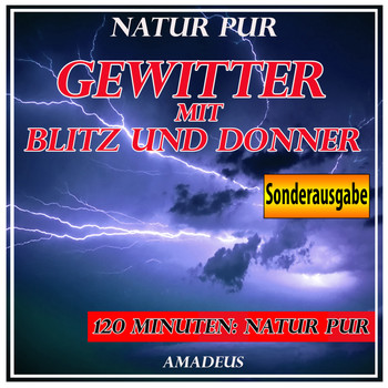 Amadeus - Gewitter mit Blitz und Donner: Natur pur: Sonderausgabe