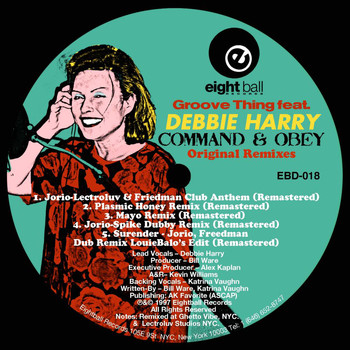 Debbie Harry - Groove Thing (feat. Debbie Harry) "Command & Obey" Original Remixes