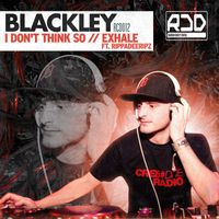 Blackley - I Don't Think So / Exhale Ft Rippadeeripz (Explicit)
