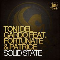 Toni Del Gardo - Solid State (feat. Fortunate & Patrice)